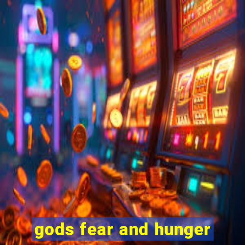 gods fear and hunger